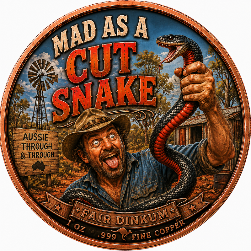 Mad as a Cut Snake – Fair Dinkum – 1 oz .999 Fine Copper – Limited Mintage